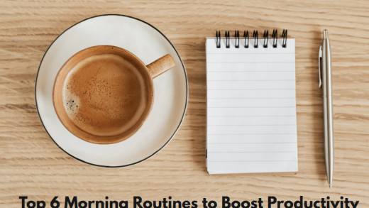 Top 6 Morning Routines to Boost Productivity